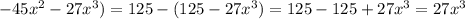 -45x^2-27x^3)=125-(125-27x^3)=125-125+27x^3=27x^3