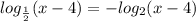 log _{ \frac{1}{2}}(x-4)=-log _{2} (x-4)