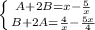 \left \{ {{A+2B=x- \frac{5}{x} } \atop {B+2A= \frac{4}{x} - \frac{5x}{4} }} \right.