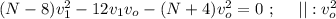 (N-8) v_1^2 - 12 v_1 v_o - (N+4) v_o^2 = 0 \ ; \ \ \ \ || : v_o^2