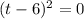 (t-6)^2=0