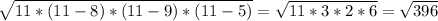 \sqrt{11*(11-8)*(11-9)*(11-5)}= \sqrt{11*3*2*6}= \sqrt{396}