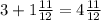 3 + 1 \frac{11}{12} = 4 \frac{11}{12}