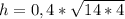 h=0,4*\sqrt{14*4}