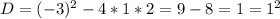 D=(-3)^2-4*1*2=9-8=1=1^2