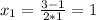 x_1=\frac{3-1}{2*1}=1