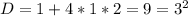 D=1+4*1*2=9= 3^{2}