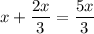 x+\dfrac{2x}{3}=\dfrac{5x}{3}