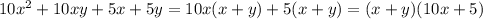 10 x^{2} +10xy+5x+5y=10x(x+y)+5(x+y)=(x+y)(10x+5)