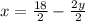 x=\frac{18}{2}-\frac{2y}{2}