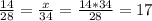 \frac{14}{28} = \frac{x}{34} = \frac{14*34}{28} = 17