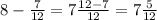 8-\frac{7}{12}=7\frac{12-7}{12}=7\frac{5}{12}