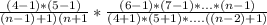 \frac{(4-1)*(5-1)}{(n-1)+1)(n+1}*\frac{(6-1)*(7-1)*...*(n-1)}{(4+1)*(5+1)*....((n-2)+1)}