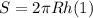 S=2 \pi Rh (1)