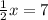 \frac{1}{2}x=7