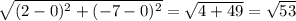 \sqrt{(2-0)^2+(-7-0)^2} = \sqrt{4+49}= \sqrt{53}