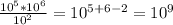 \frac{10^5*10^6}{10^2} = 10^{5+6-2} = 10^9