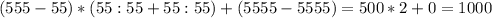 (555-55)*(55:55+55:55) +(5555-5555) = 500*2+0=1000