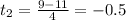 t_{2}= \frac{9-11}{4} =-0.5