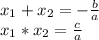 x_{1}+ x_{2}=- \frac{b}{a} \\ x_{1}* x_{2}= \frac{c}{a}