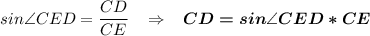 sin\angle{CED}=\dfrac{CD}{CE}\;\;\;\Rightarrow\;\;\;\boldsymbol{CD=sin\angle{CED}*CE}