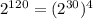 2^{120} = (2^{30} )^{4}