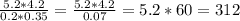 \frac{5.2*4.2}{0.2*0.35} = \frac{5.2*4.2}{0.07}=5.2*60=312