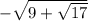 - \sqrt{9+ \sqrt{17} }