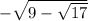 - \sqrt{9- \sqrt{17} }