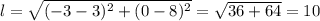 l= \sqrt{(-3-3)^2+(0-8)^2}= \sqrt{36+64}=10