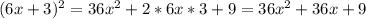 (6x+3)^2=36x^2+2*6x*3+9=36x^2+36x+9