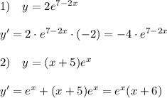 1)\quad y=2e^{7-2x}\\\\y'=2\cdot e^{7-2x}\cdot (-2)=-4\cdot e^{7-2x}\\\\2)\quad y=(x+5)e^{x}\\\\y'=e^{x}+(x+5)e^{x}=e^{x}(x+6)