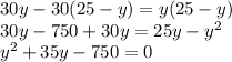 30y-30(25-y)=y(25-y)\\ 30y-750+30y=25y-y^2\\y^2+35y-750=0