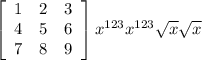 \left[\begin{array}{ccc}1&2&3\\4&5&6\\7&8&9\end{array}\right] x^{123} x^{123} \sqrt{x} \sqrt{x}