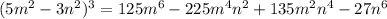 (5m^2-3n^2)^3=125m^6-225m^4n^2+135m^2n^4-27n^6