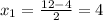 x_{1} = \frac{12-4}{2}=4