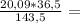 \frac{20,09*36,5}{143,5} =