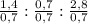 \frac{1,4}{0,7} : \frac{0,7}{0,7}: \frac{2,8}{0,7}