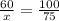 \frac{60}{x} = \frac{100}{75}