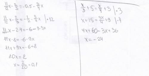 11/12х-2/3=-0.5- 3/4х х/3+5=х/4+3 решите , с решением заранее