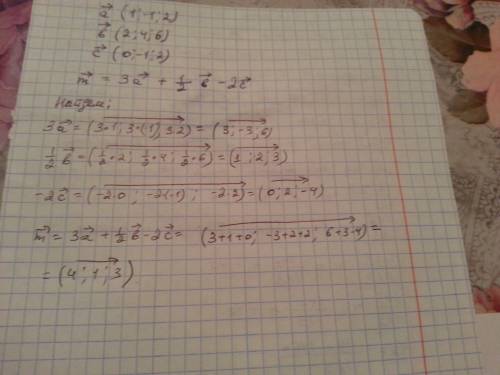 Найдите координаты вектора m=3a+1/2b-2c a(1,-1,2) b(2,4,6) c(0,-1,2)