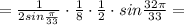 = \frac{1}{2sin\frac{\pi}{33}} \cdot \frac{1}{8} \cdot \frac{1}{2} \cdot sin\frac{32\pi}{33}=