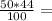 \frac{50*44}{100} =