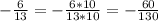 -\frac{6}{13}=-\frac{6*10}{13*10}=-\frac{60}{130}