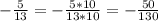 -\frac{5}{13}=-\frac{5*10}{13*10}=-\frac{50}{130}