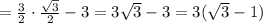 =\frac{3}{2}\cdot \frac{\sqrt3}{2}-3=3\sqrt3-3=3(\sqrt3-1)