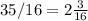 35/16=2 \frac{3}{16}