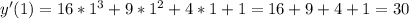 y'(1)=16*1^3+9*1^2+4*1+1=16+9+4+1=30