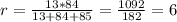 r= \frac{13*84}{13+84+85}= \frac{1092}{182} =6