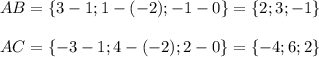 AB=\{3-1;1-(-2);-1-0\}=\{2;3;-1\}\\ \\ AC=\{-3-1;4-(-2);2-0\}=\{-4;6;2\}